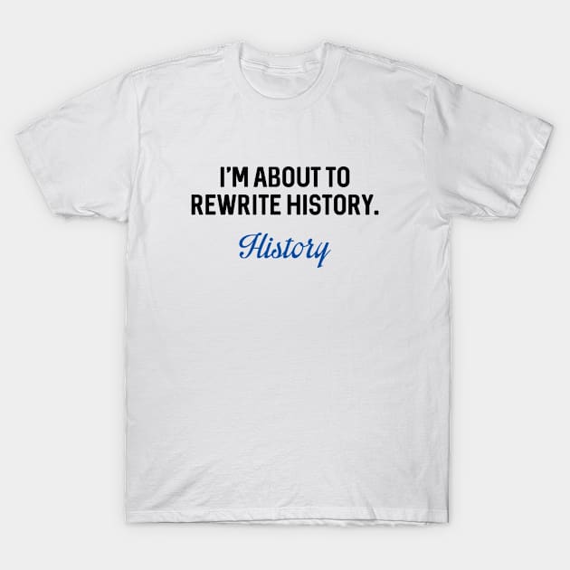 Rewrite History T-Shirt by VectorPlanet